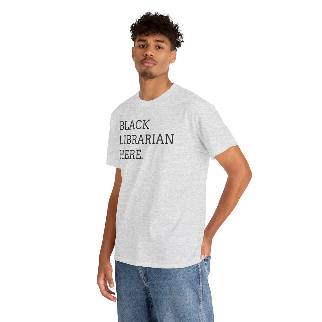 Black Librarian Here. Tee — Empowering Black Librarian Graphic Shirt