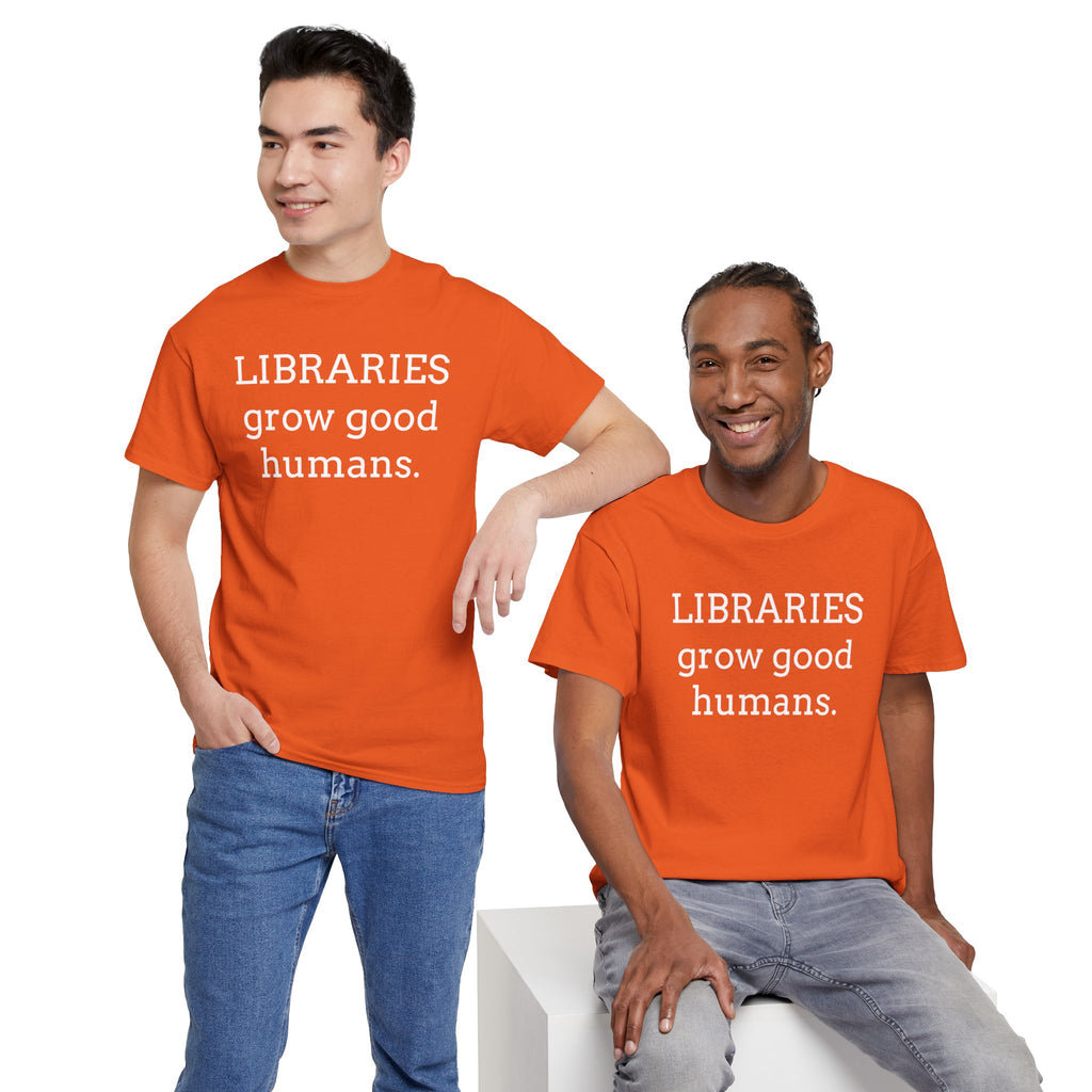 Libraries Grow Good Humans T-Shirt