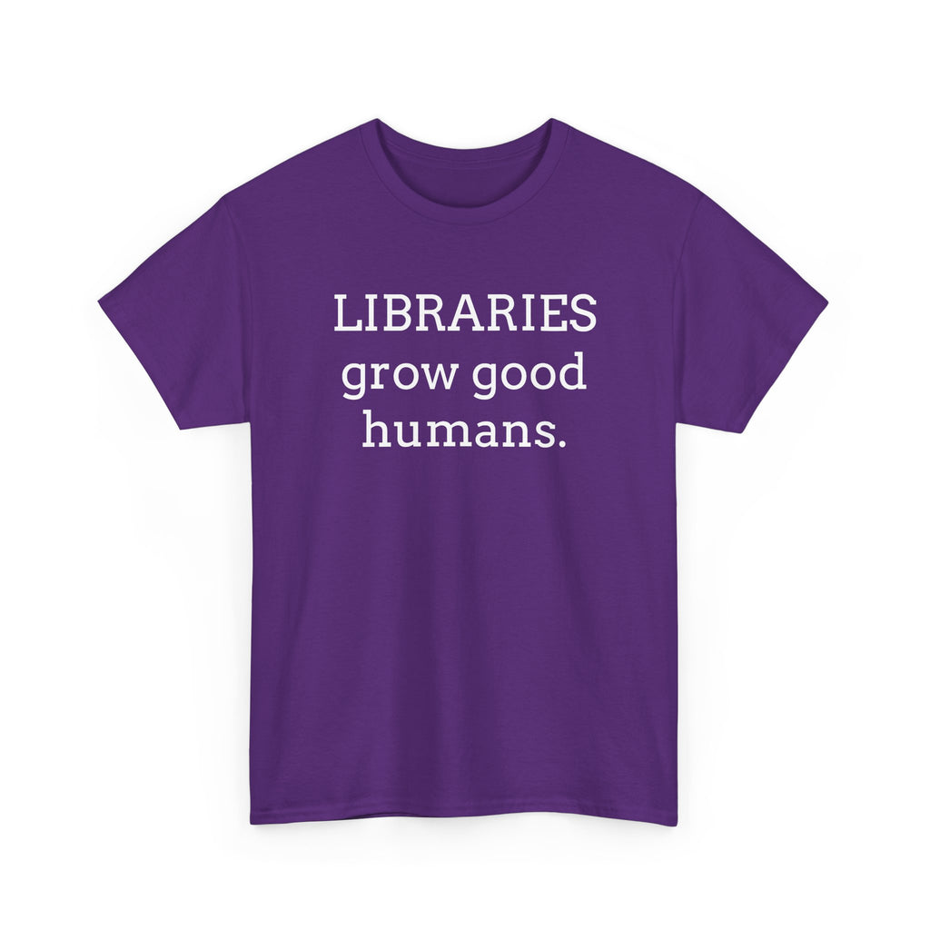 Libraries Grow Good Humans T-Shirt