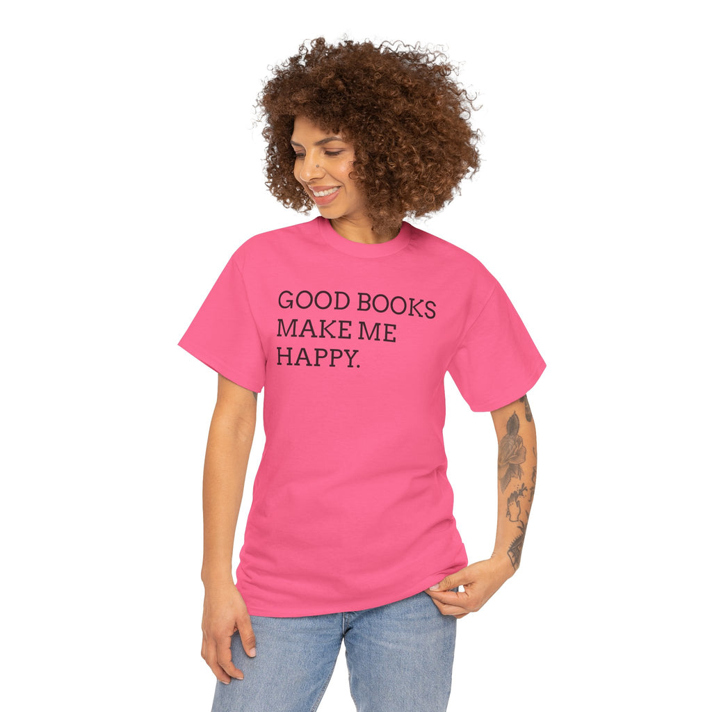 Book Lover T-Shirt — "Good Books Make Me Happy." Literary Graphic Tee