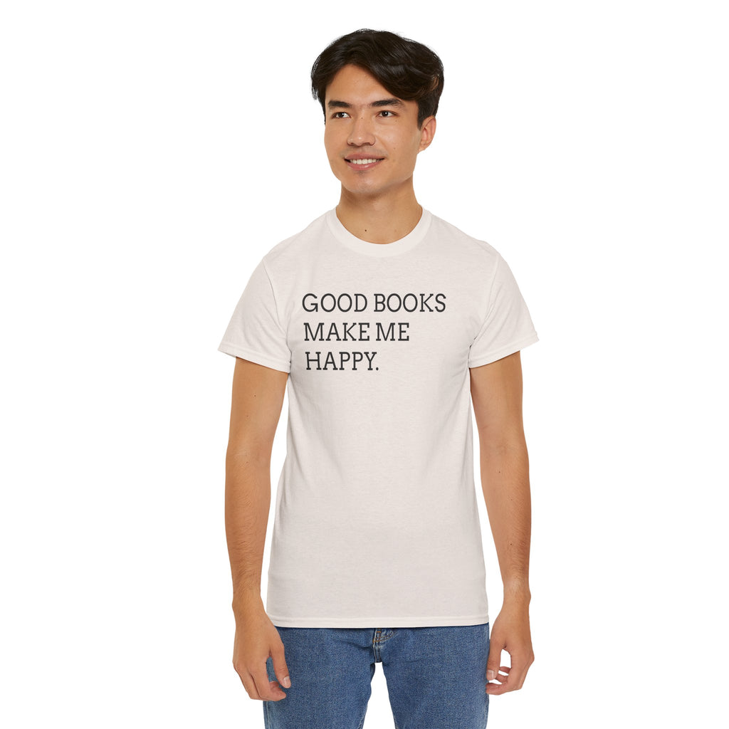 Book Lover T-Shirt — "Good Books Make Me Happy." Literary Graphic Tee