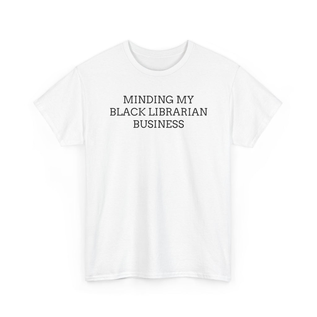 Minding My Black Librarian Business Tee