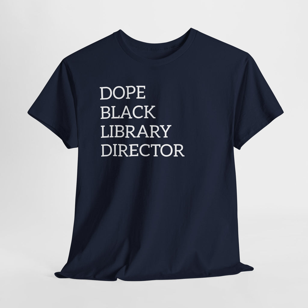 Dope Black Library Director T-Shirt — Bold Typographic Tee for Librarians & Educators