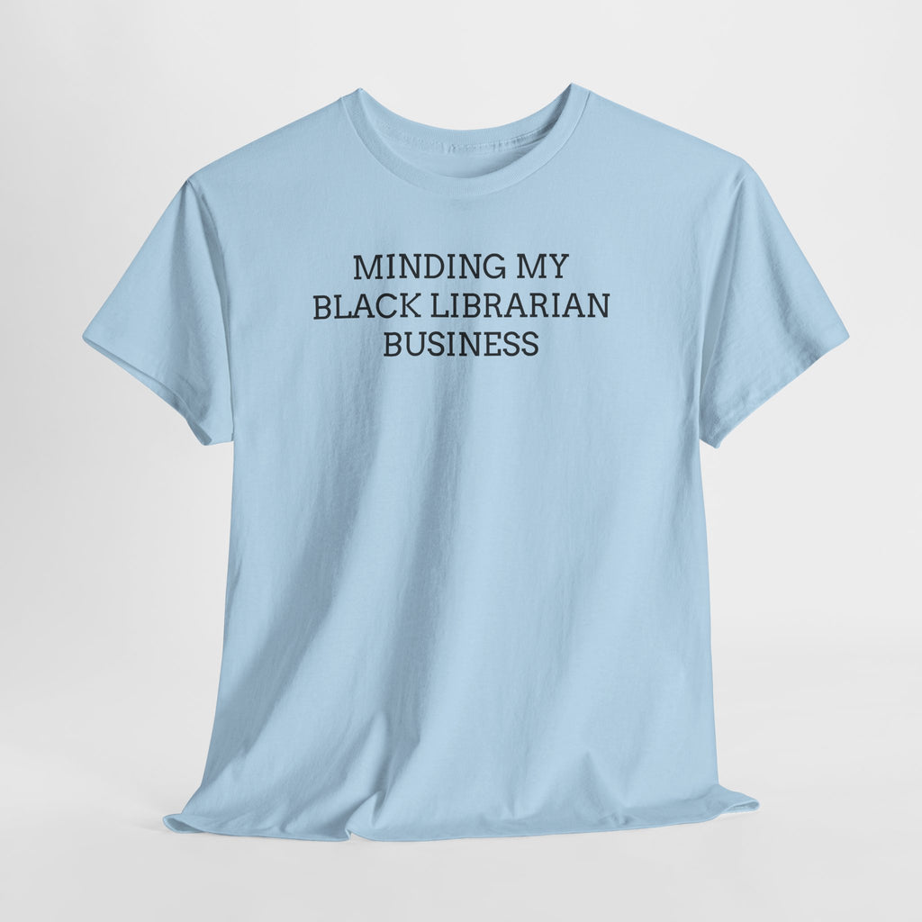 Minding My Black Librarian Business Tee