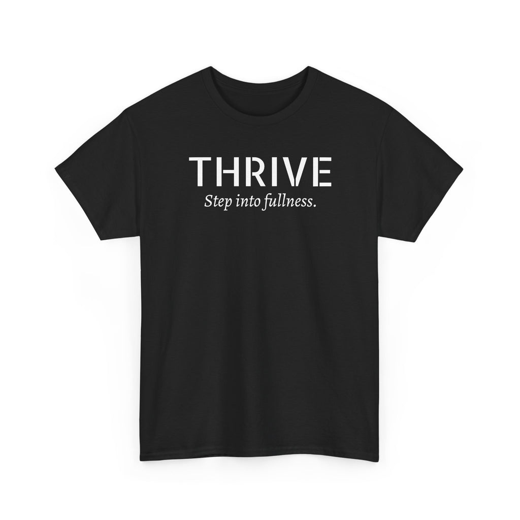 Thrive Tee — "Step into fullness." Inspirational Motivational Shirt