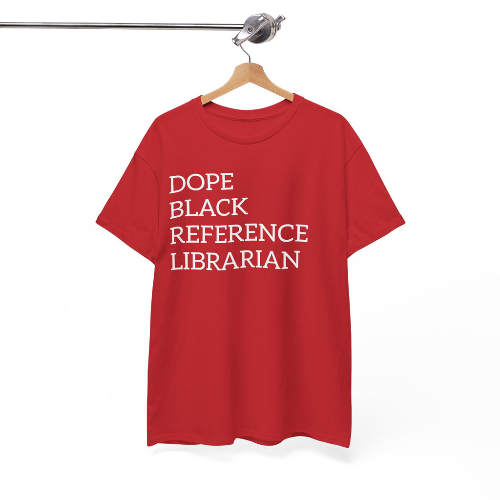 Dope Black Reference Librarian T-Shirt — Bold Typography Tee for Black Librarians & Library Lovers