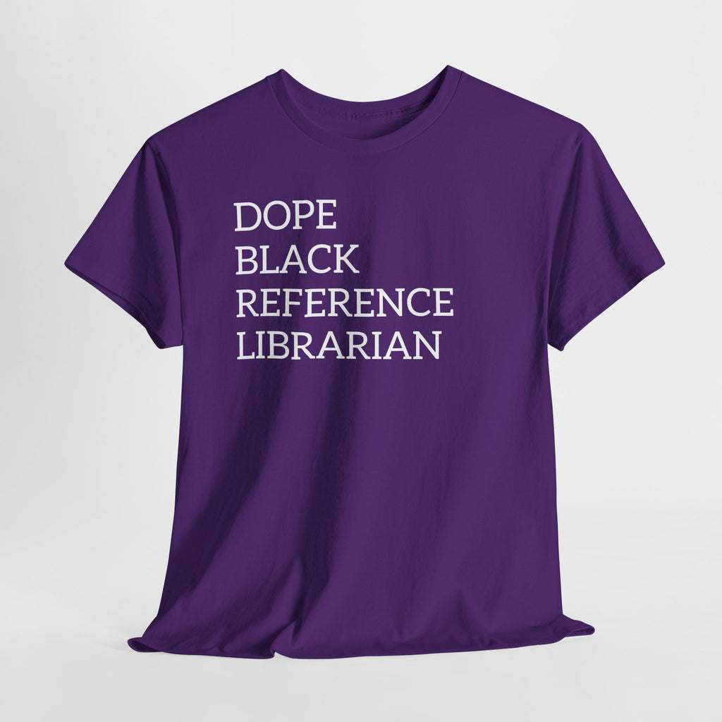 Dope Black Reference Librarian T-Shirt — Bold Typography Tee for Black Librarians & Library Lovers