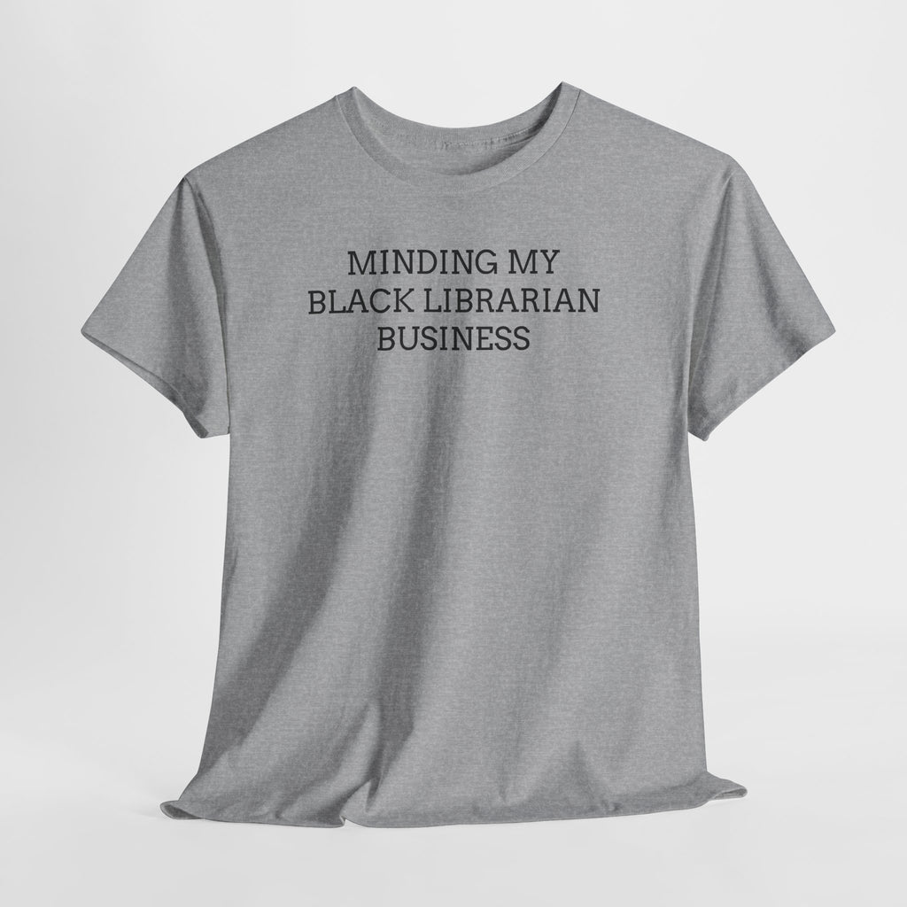 Minding My Black Librarian Business Tee