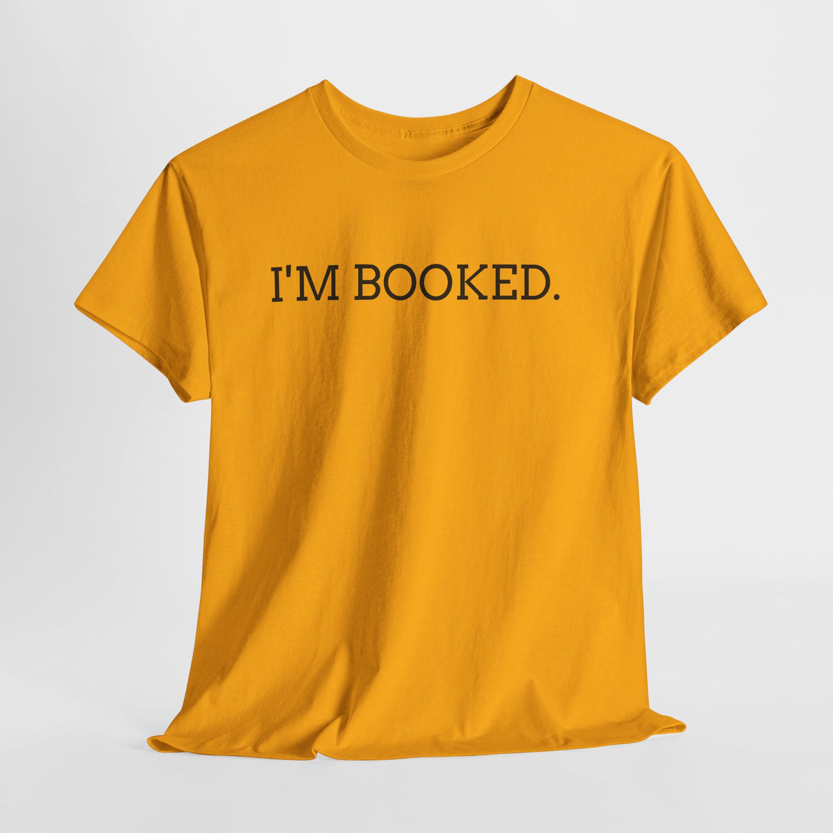 I'M BOOKED. T-Shirt — Funny Reader Tee for Book Lovers, Literary Gift