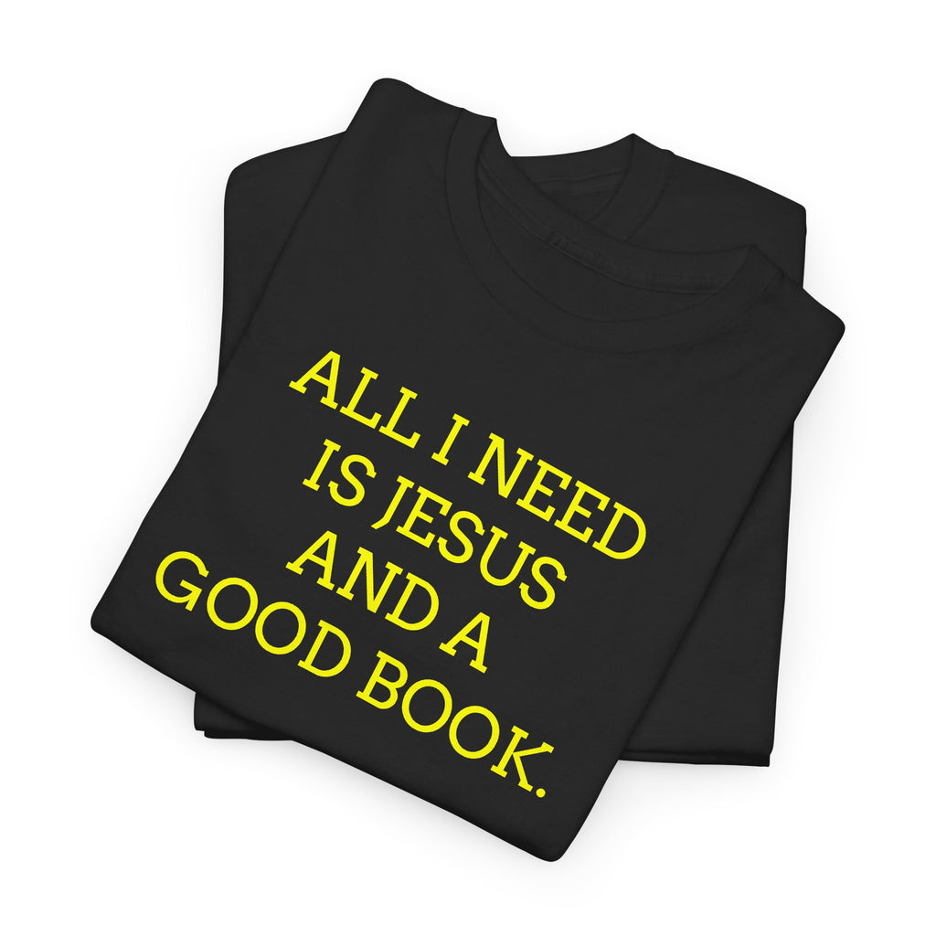 "All I Need Is Jesus and a Good Book" Faith Tee - Christian T‑Shirt