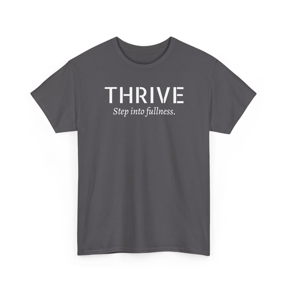 Thrive Tee — "Step into fullness." Inspirational Motivational Shirt
