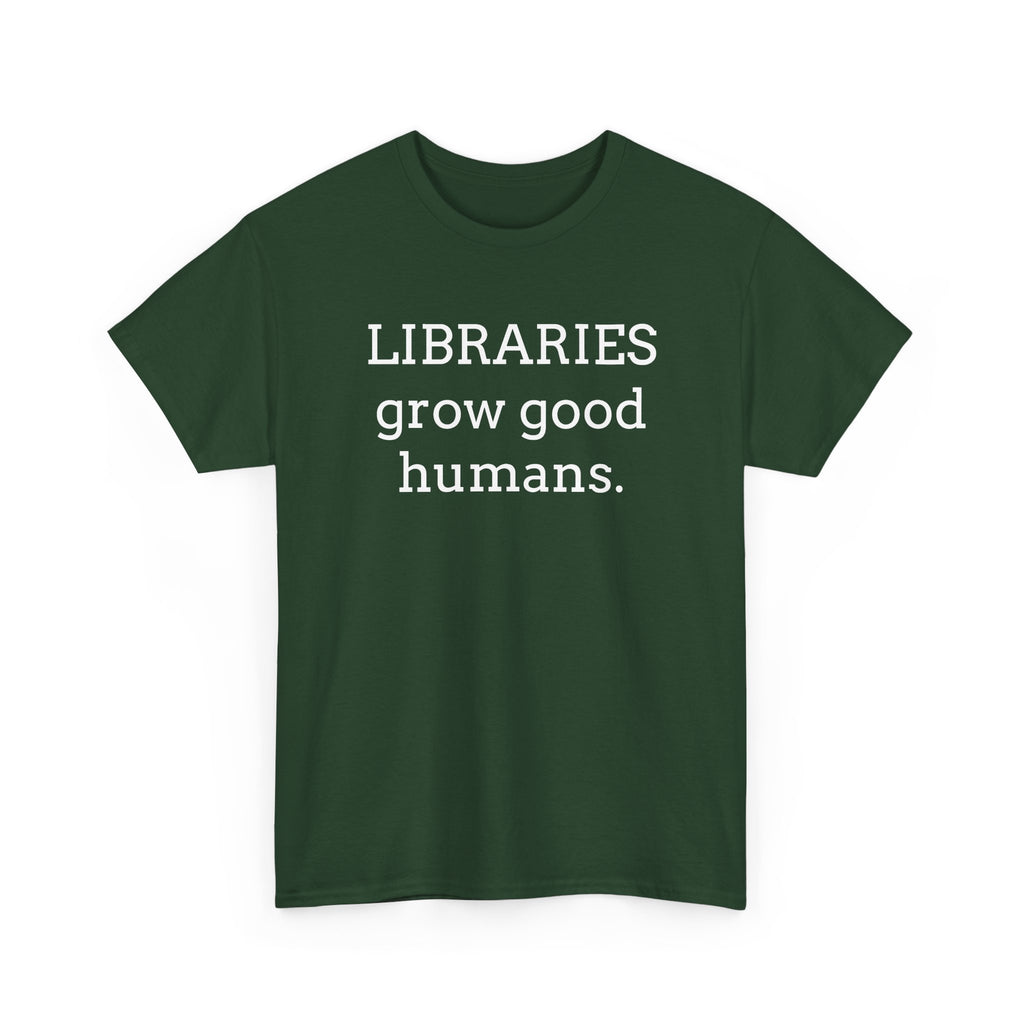 Libraries Grow Good Humans T-Shirt