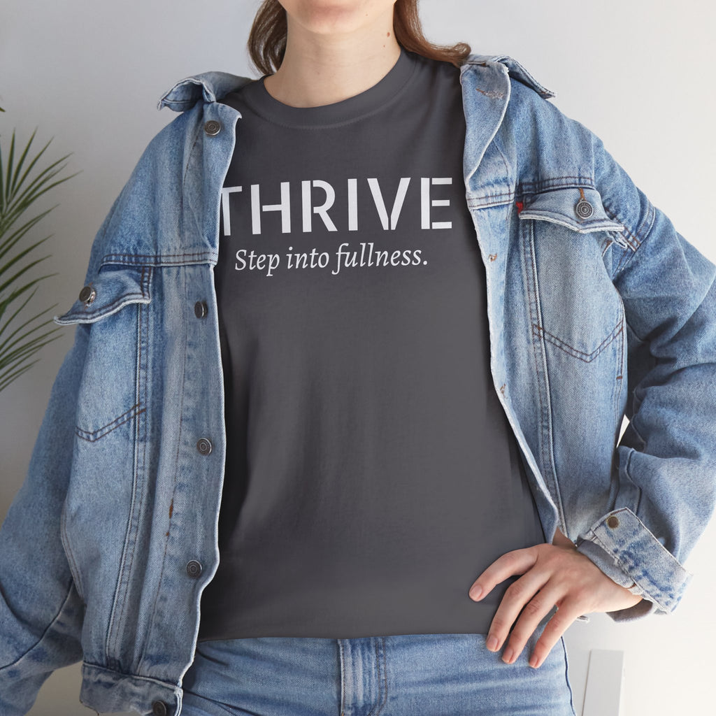 Thrive Tee — "Step into fullness." Inspirational Motivational Shirt