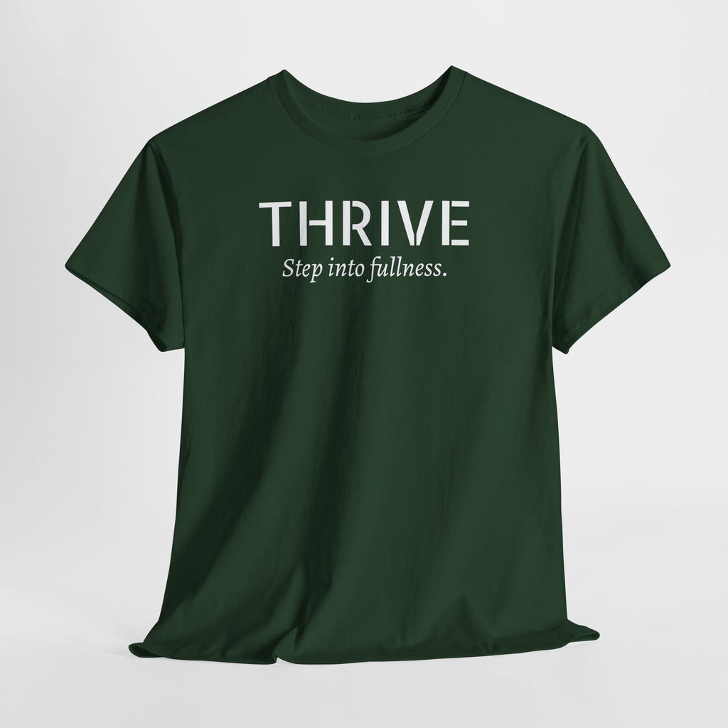 Thrive Tee — "Step into fullness." Inspirational Motivational Shirt