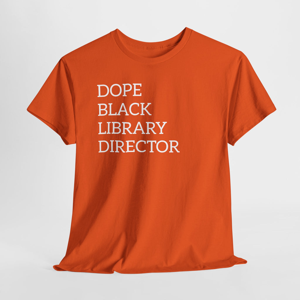 Dope Black Library Director T-Shirt — Bold Typographic Tee for Librarians & Educators
