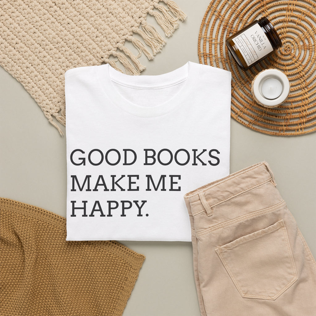 Book Lover T-Shirt — "Good Books Make Me Happy." Literary Graphic Tee
