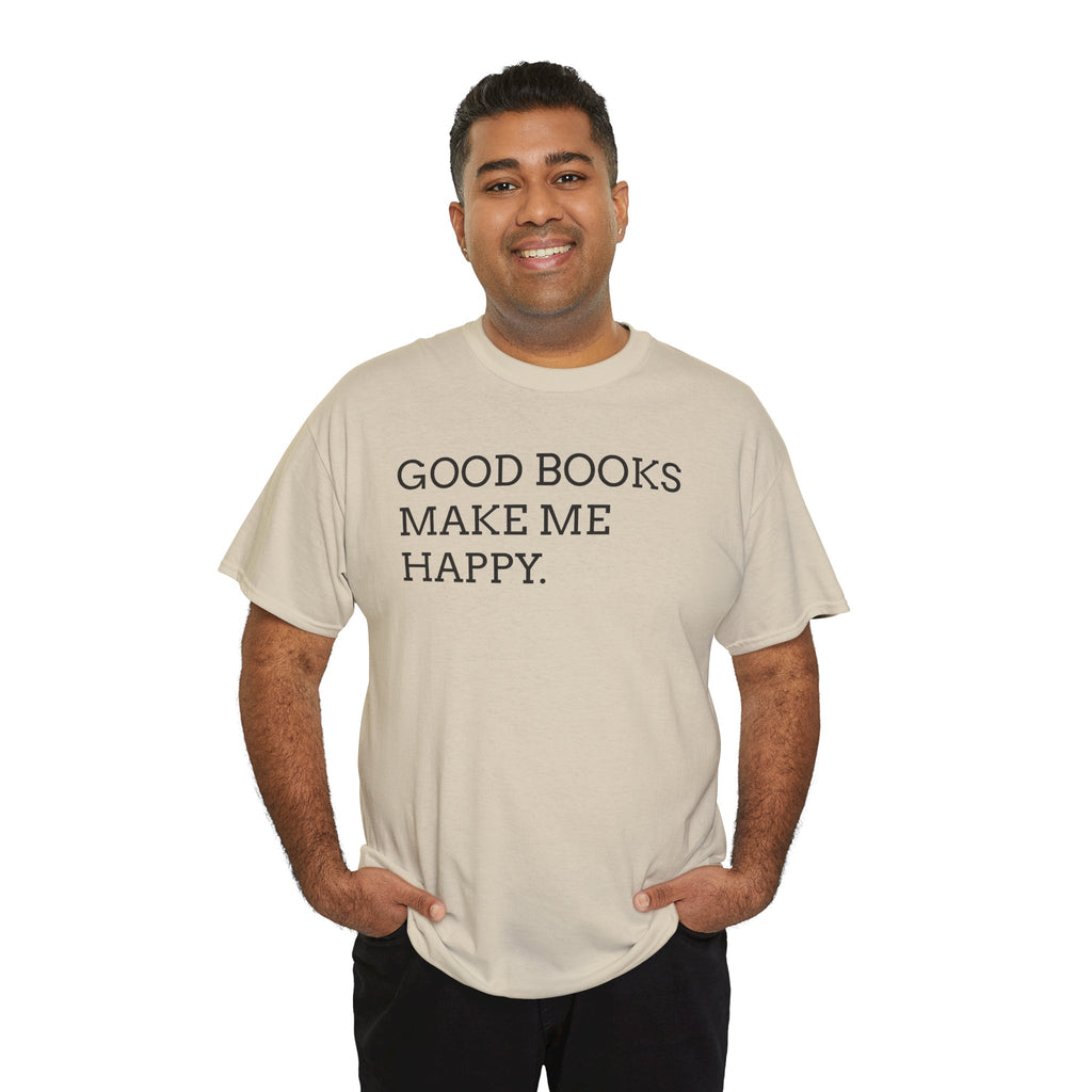 Book Lover T-Shirt — "Good Books Make Me Happy." Literary Graphic Tee