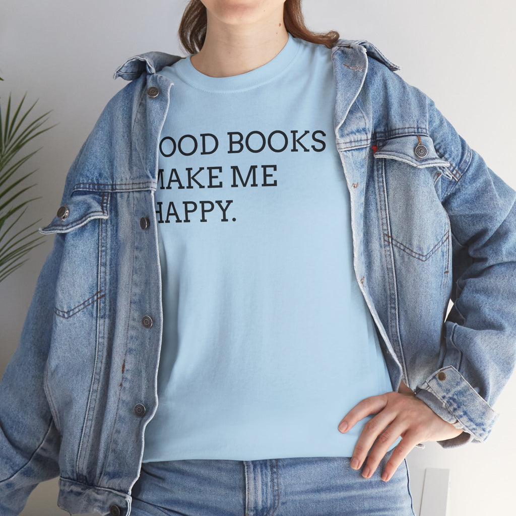 Book Lover T-Shirt — "Good Books Make Me Happy." Literary Graphic Tee
