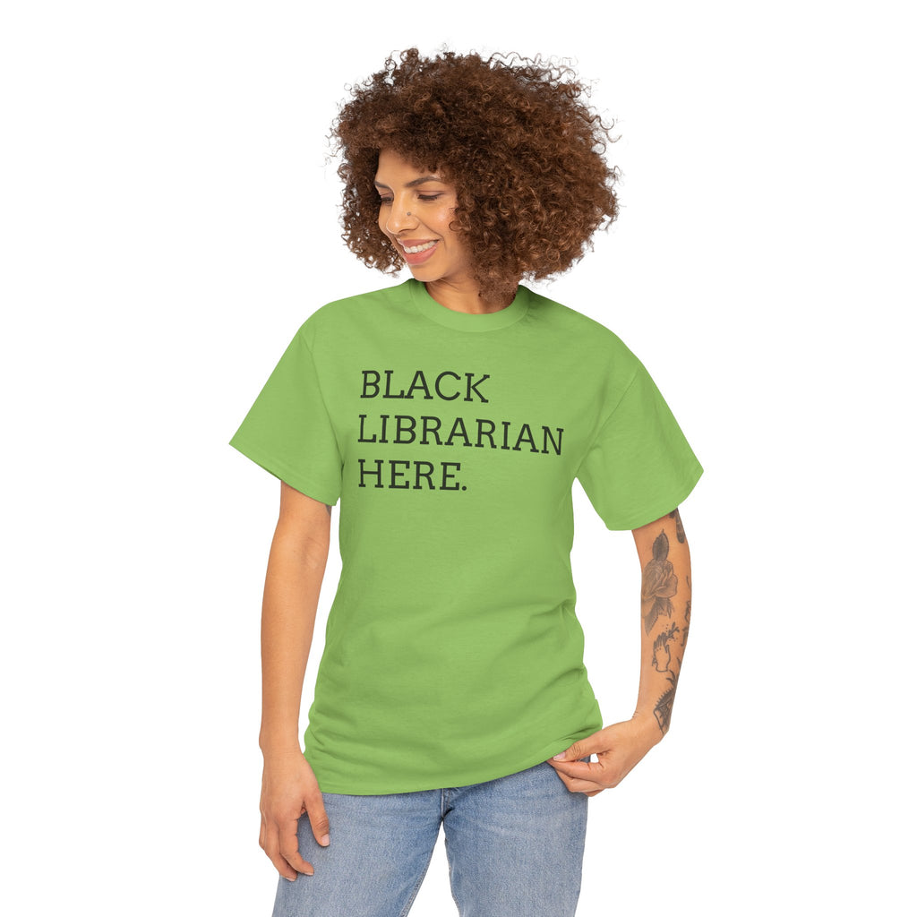 Black Librarian Here. Tee — Empowering Black Librarian Graphic Shirt