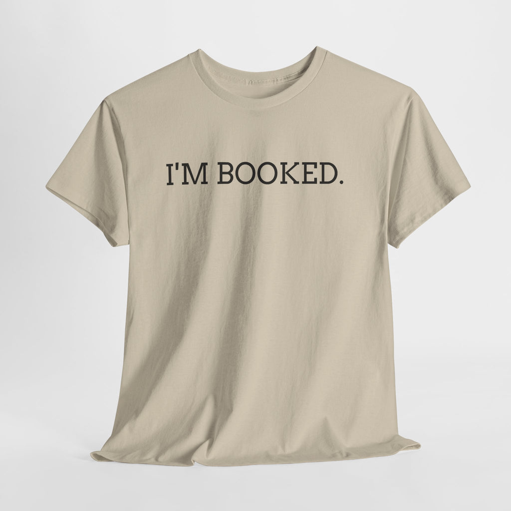 I'M BOOKED. T-Shirt — Funny Reader Tee for Book Lovers, Literary Gift