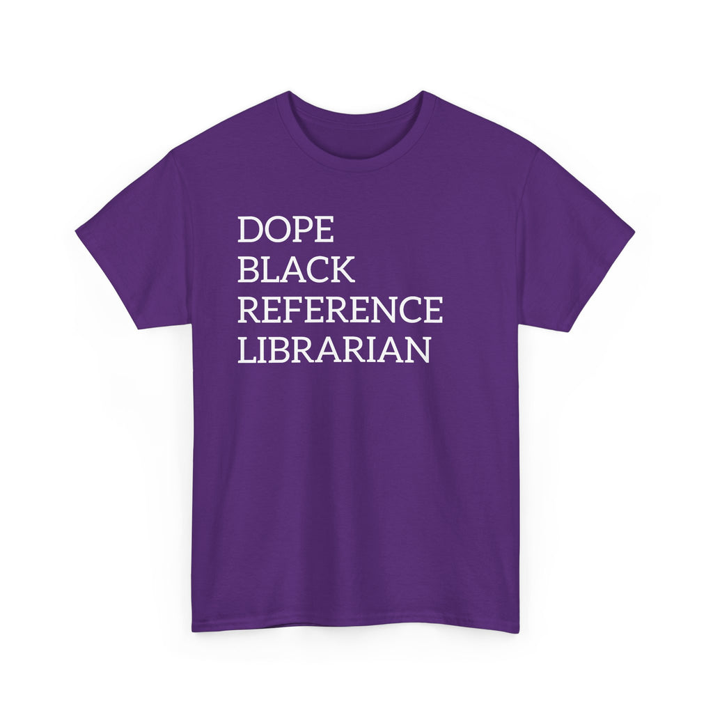 Dope Black Reference Librarian T-Shirt — Bold Typography Tee for Black Librarians & Library Lovers