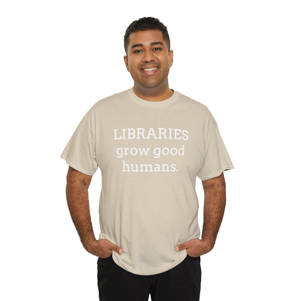 Libraries Grow Good Humans T-Shirt