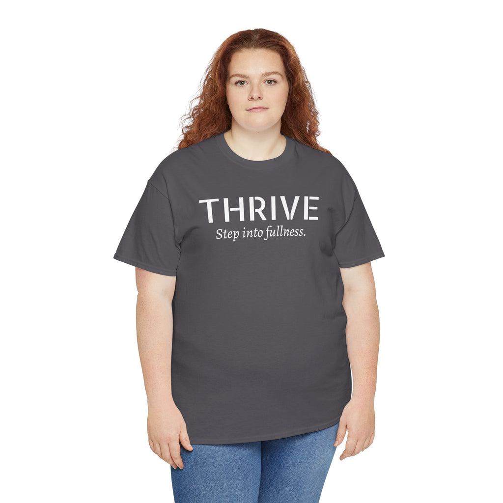 Thrive Tee — "Step into fullness." Inspirational Motivational Shirt