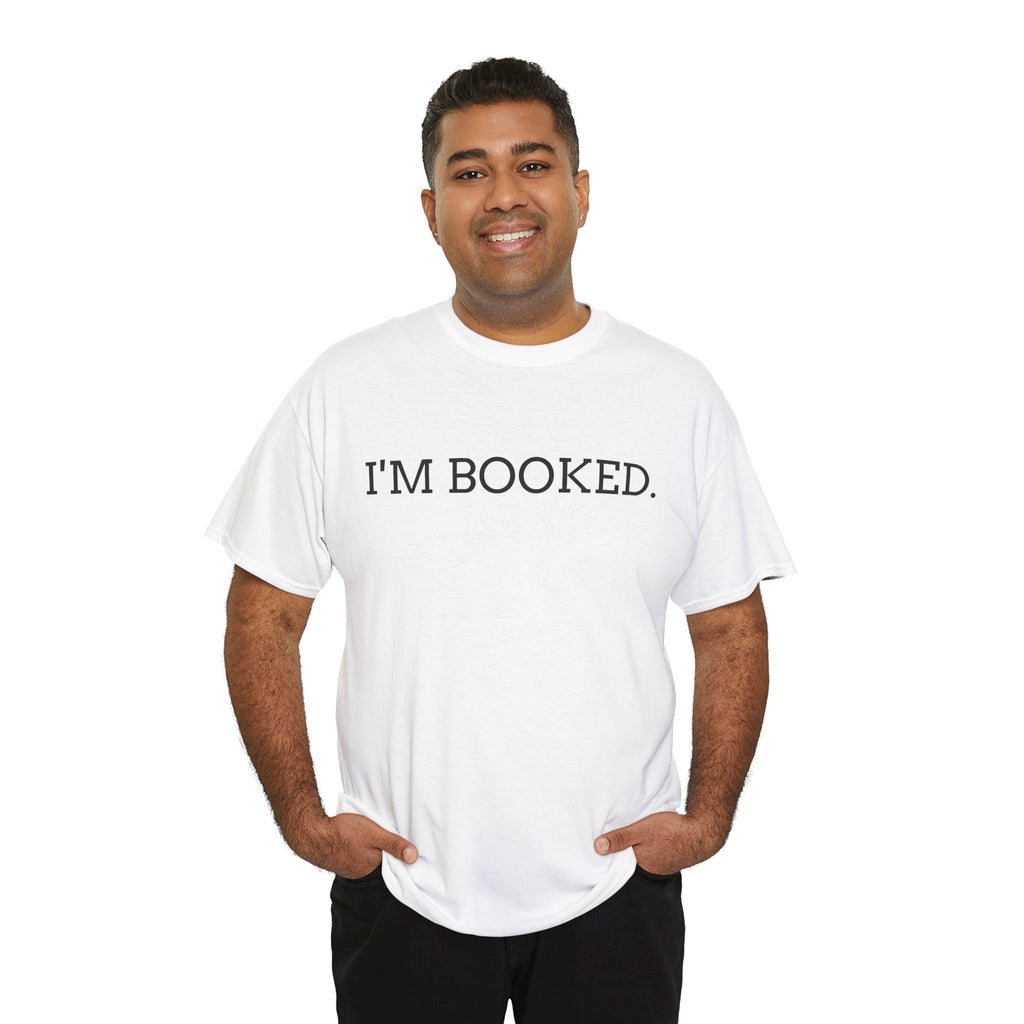 I'M BOOKED. T-Shirt — Funny Reader Tee for Book Lovers, Literary Gift