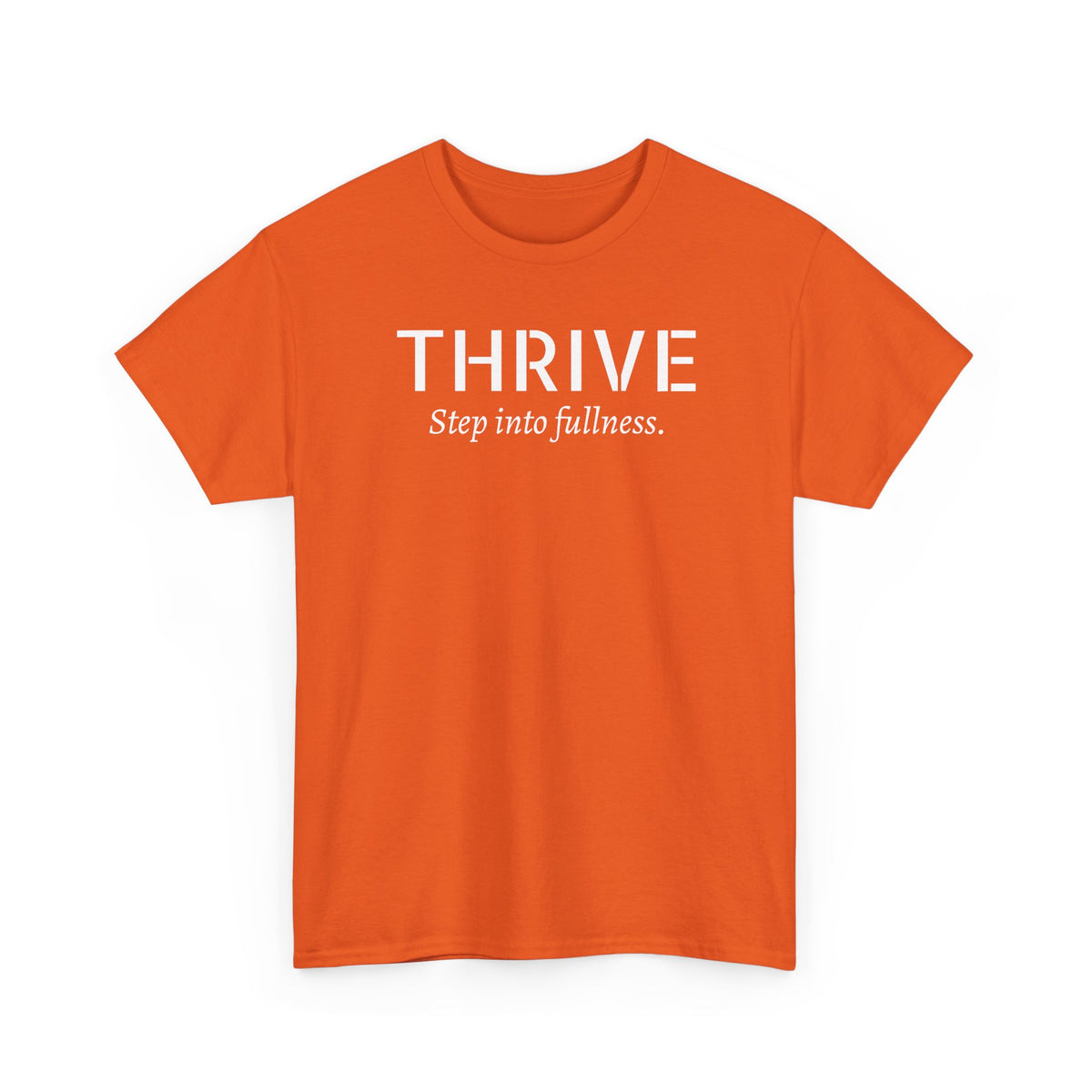 Thrive Tee — "Step into fullness." Inspirational Motivational Shirt