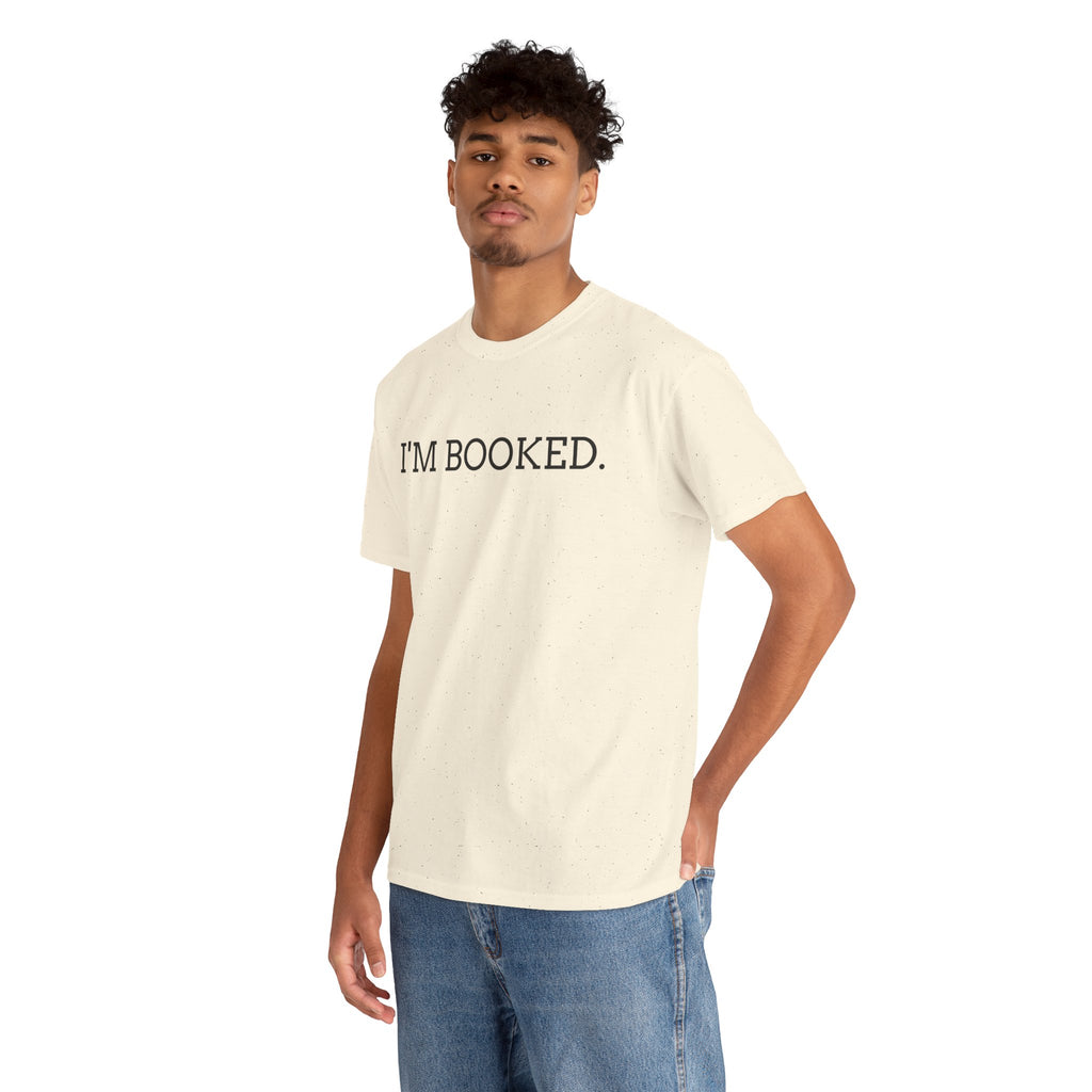 I'M BOOKED. T-Shirt — Funny Reader Tee for Book Lovers, Literary Gift