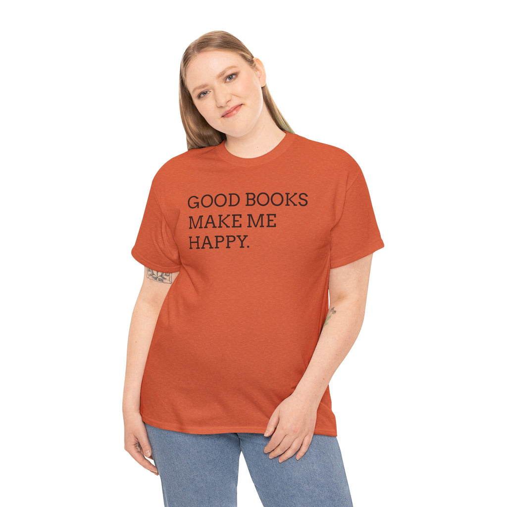 Book Lover T-Shirt — "Good Books Make Me Happy." Literary Graphic Tee
