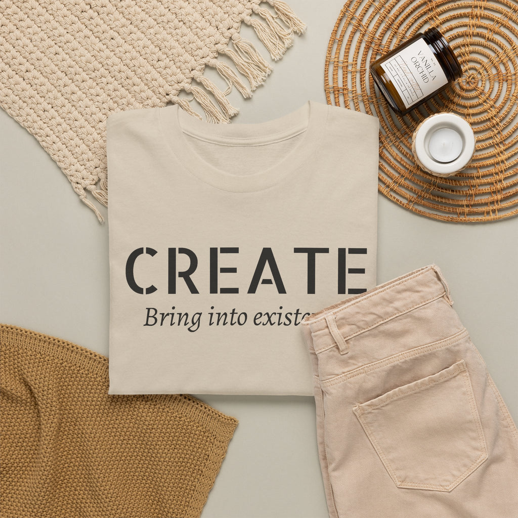 Create - Inspirational Graphic Tee ("Create: Bring into existence.")