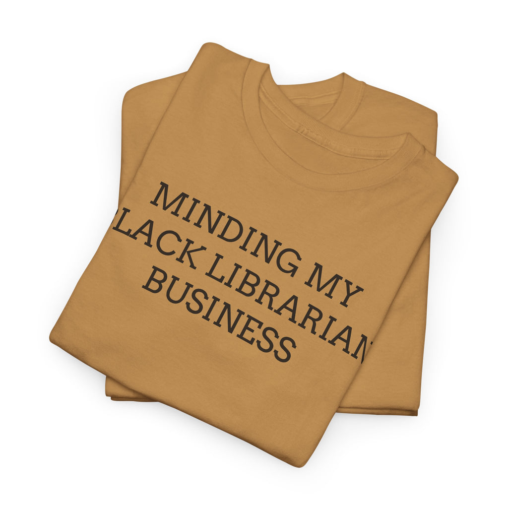 Minding My Black Librarian Business Tee