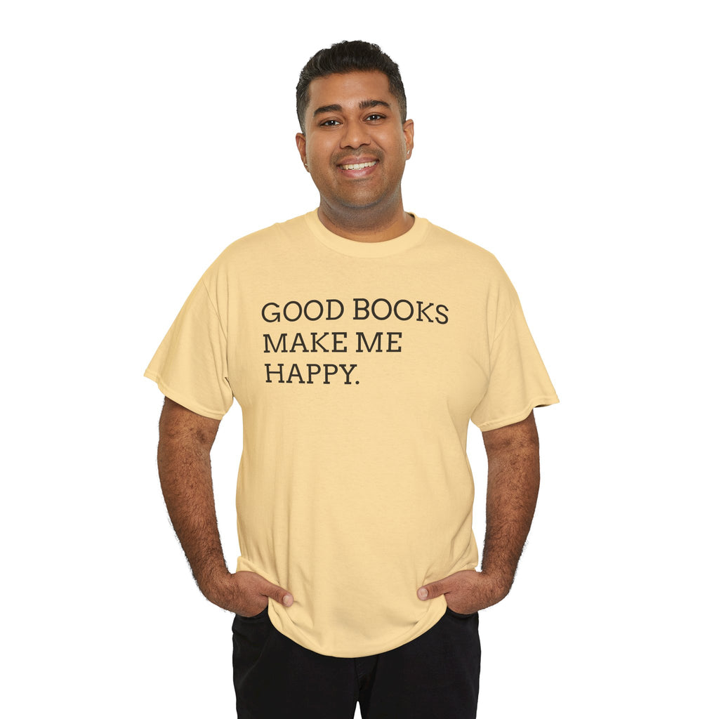 Book Lover T-Shirt — "Good Books Make Me Happy." Literary Graphic Tee