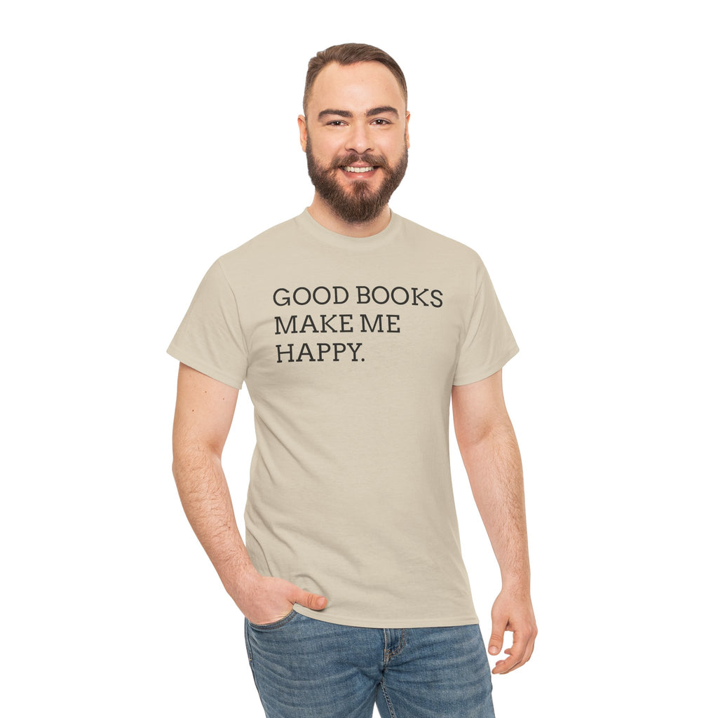 Book Lover T-Shirt — "Good Books Make Me Happy." Literary Graphic Tee