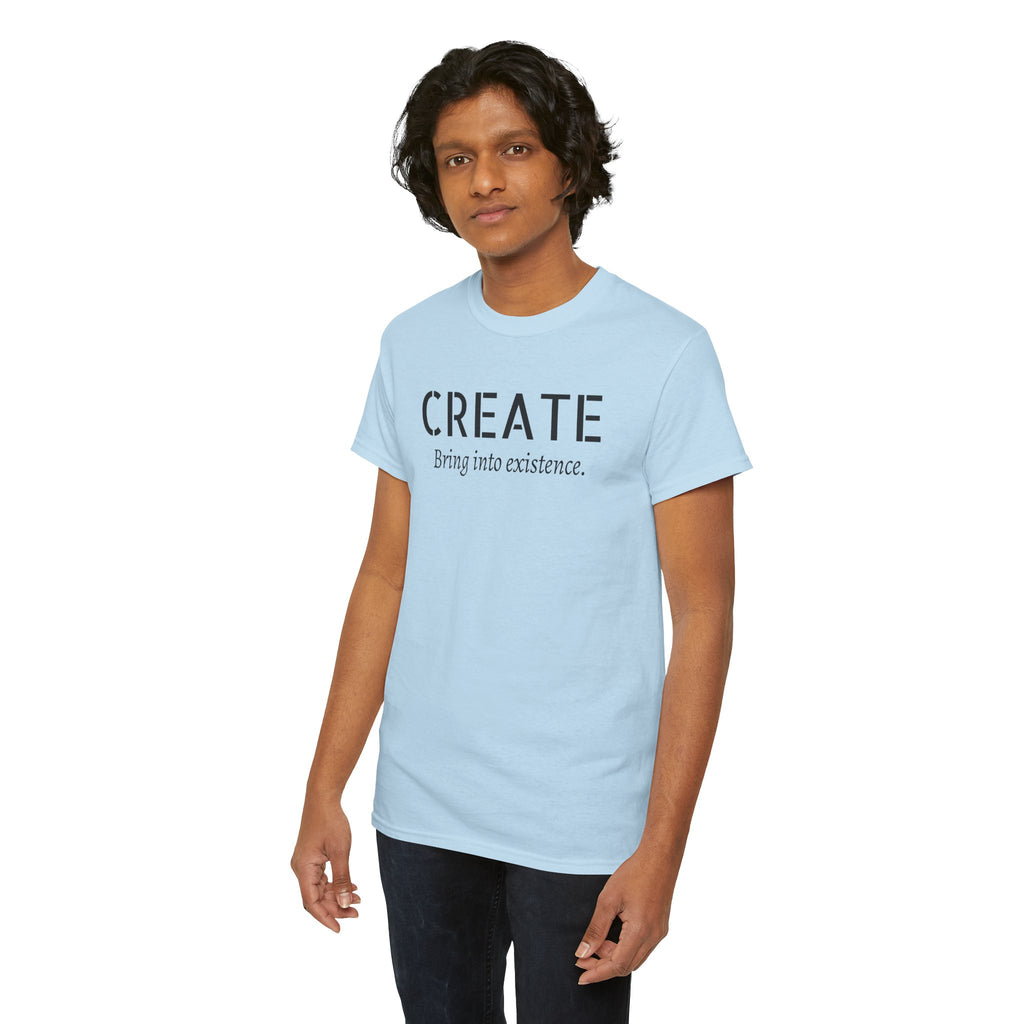 Create - Inspirational Graphic Tee ("Create: Bring into existence.")