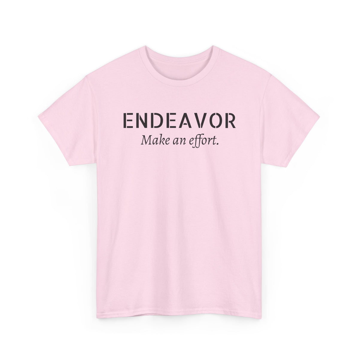 Endeavor "Make an Effort" T-Shirt — Motivational Casual Tee
