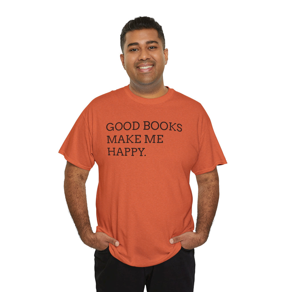 Book Lover T-Shirt — "Good Books Make Me Happy." Literary Graphic Tee