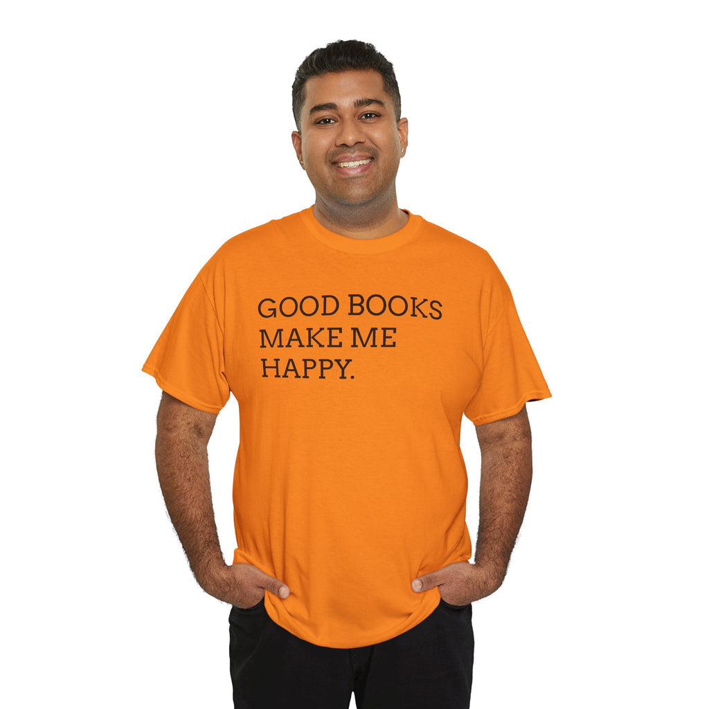 Book Lover T-Shirt — "Good Books Make Me Happy." Literary Graphic Tee