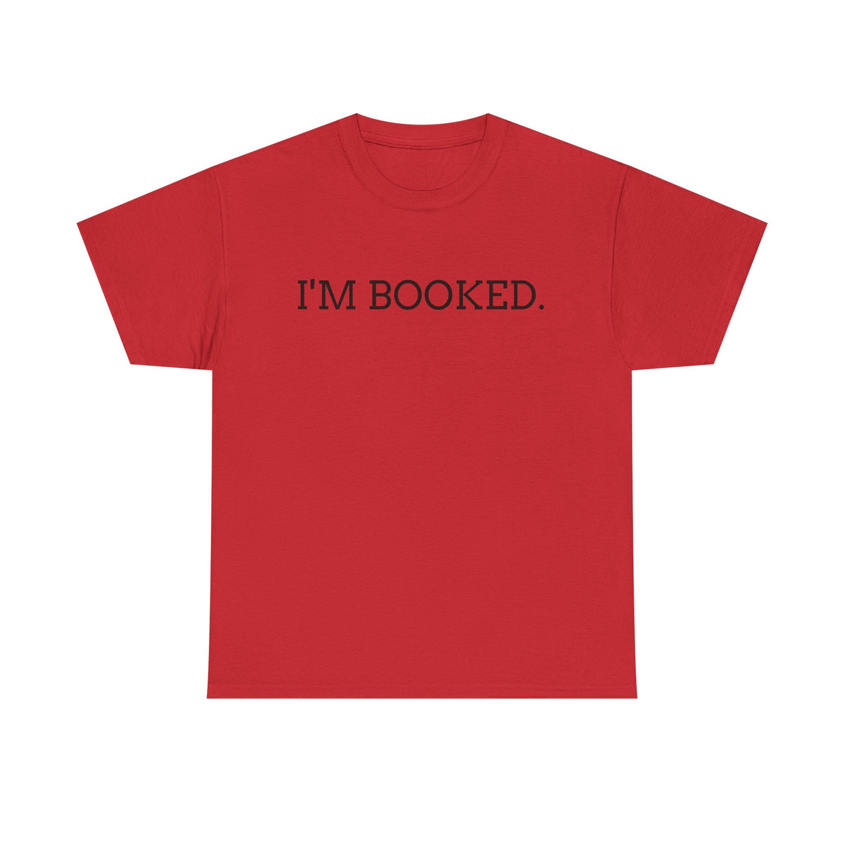 I'M BOOKED. T-Shirt — Funny Reader Tee for Book Lovers, Literary Gift