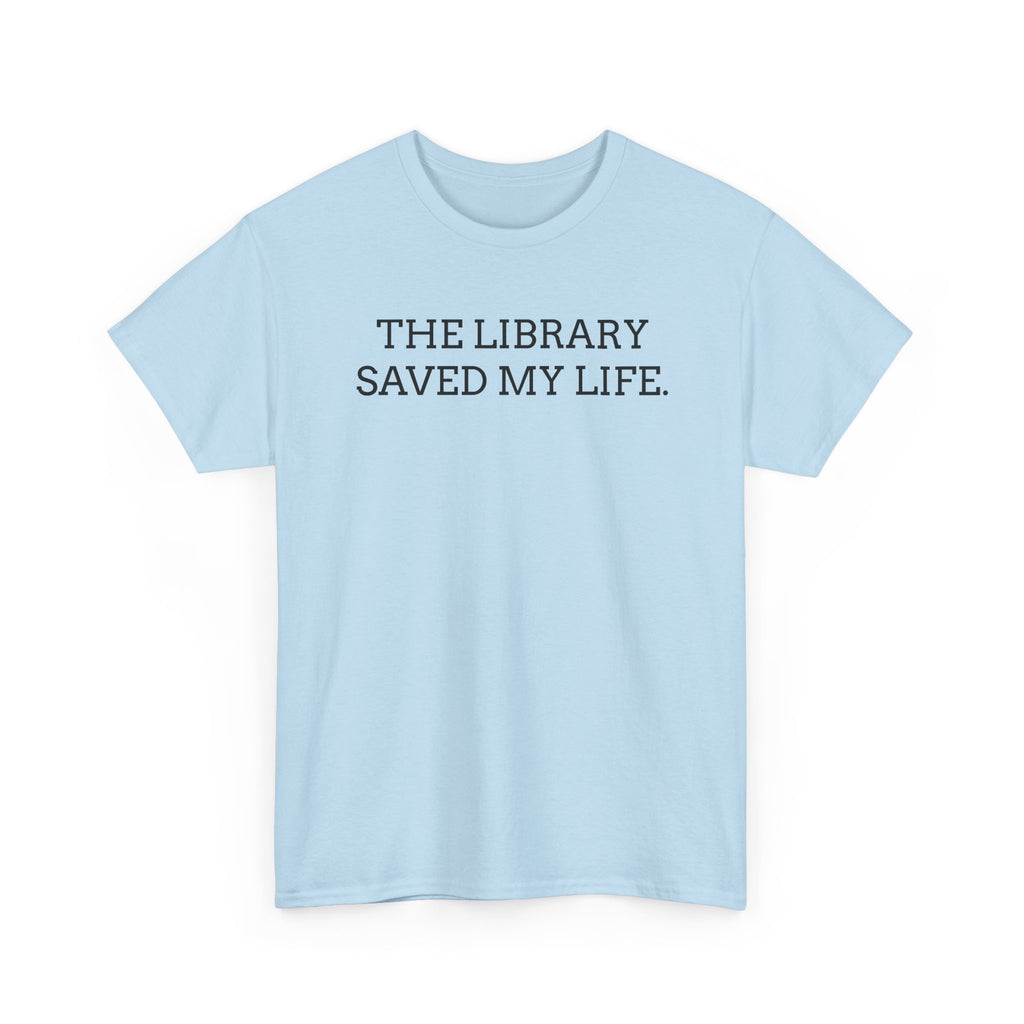 Library Saved My Life T-Shirt — Literary Quote Tee for Book Lovers