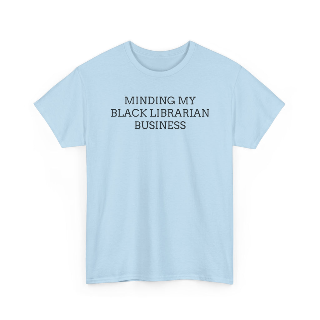 Minding My Black Librarian Business Tee