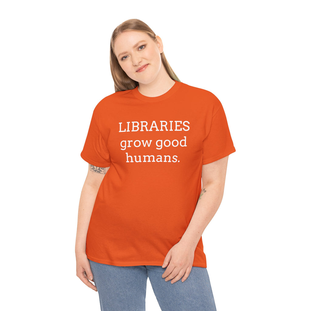 Libraries Grow Good Humans T-Shirt