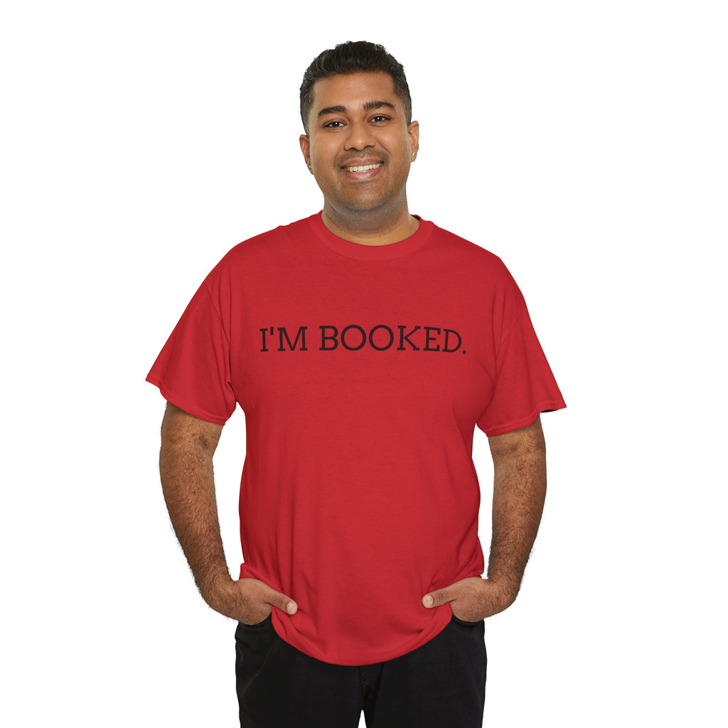 I'M BOOKED. T-Shirt — Funny Reader Tee for Book Lovers, Literary Gift