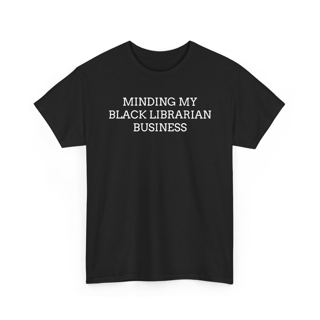 Minding My Black Librarian Business T-Shirt