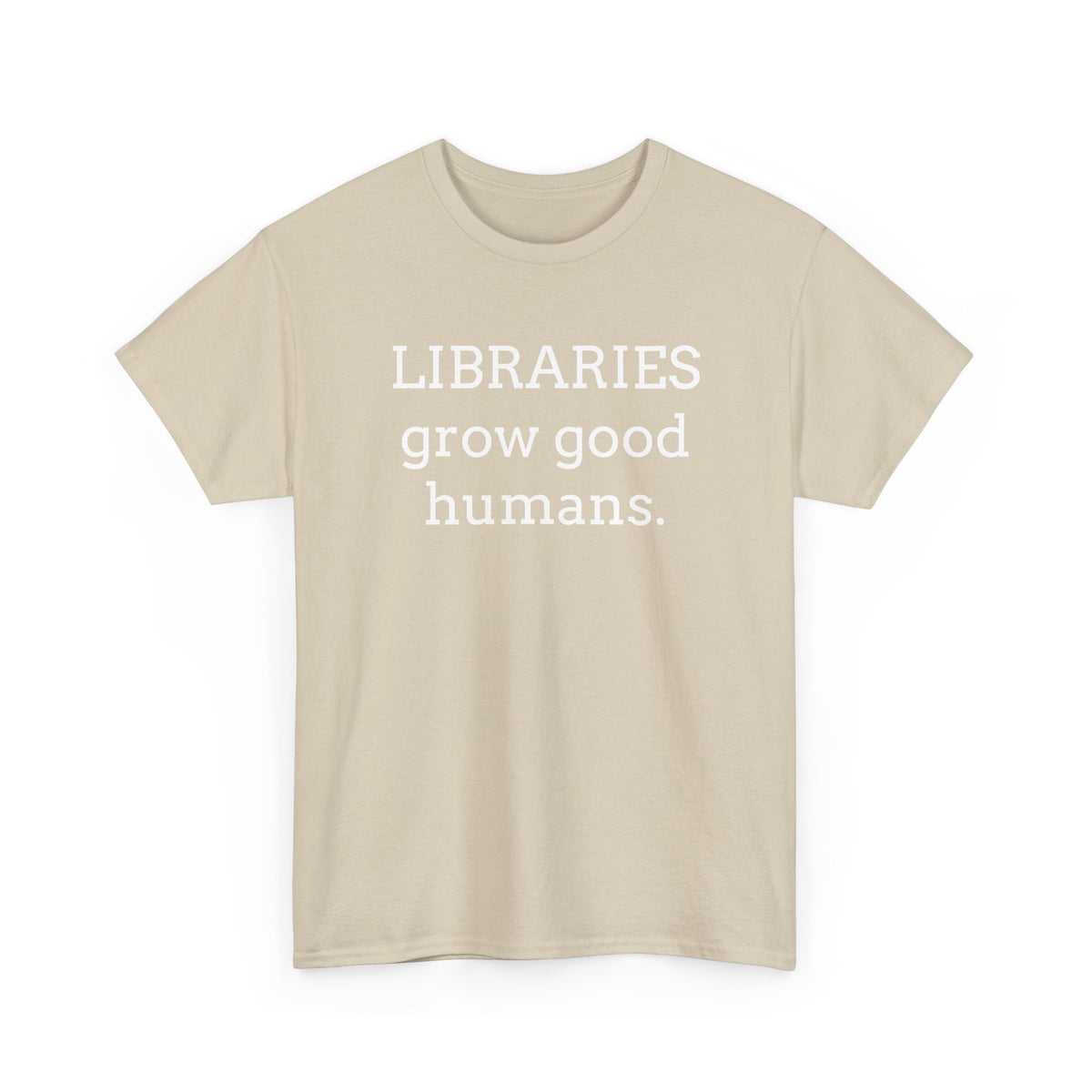 Libraries Grow Good Humans T-Shirt