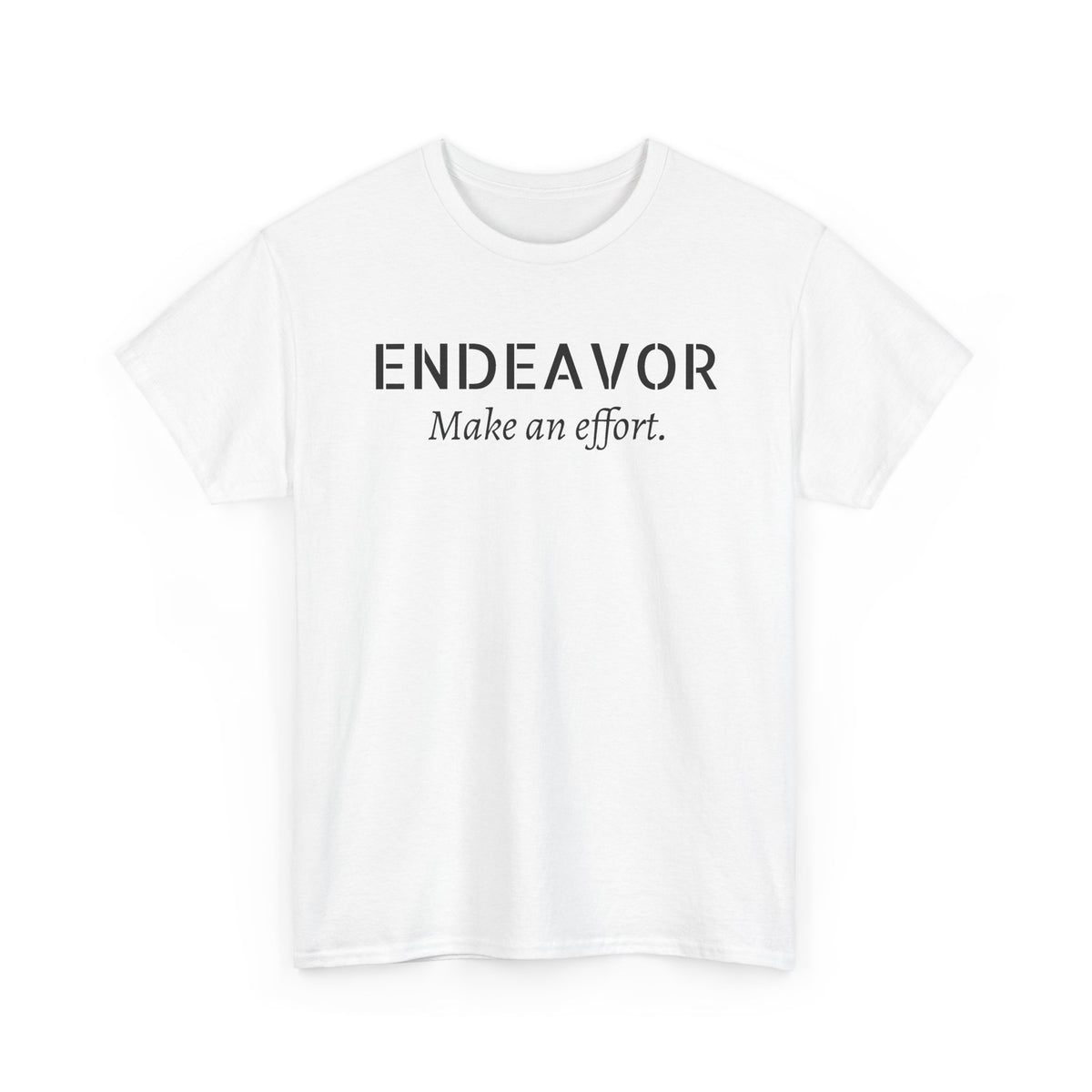Endeavor "Make an Effort" T-Shirt — Motivational Casual Tee