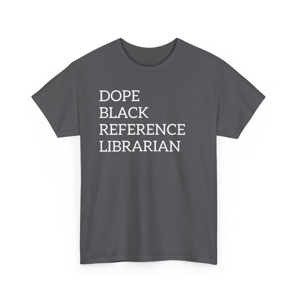 Dope Black Reference Librarian T-Shirt — Bold Typography Tee for Black Librarians & Library Lovers
