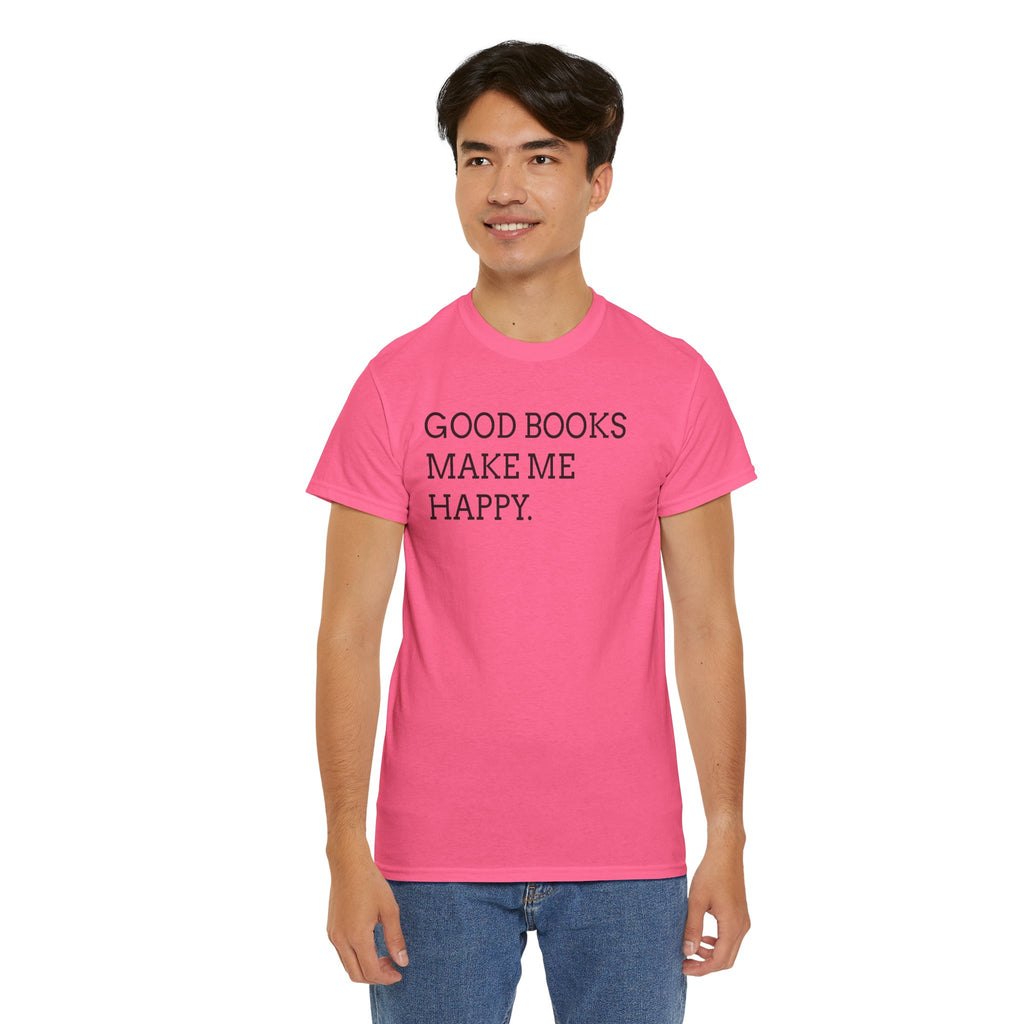 Book Lover T-Shirt — "Good Books Make Me Happy." Literary Graphic Tee