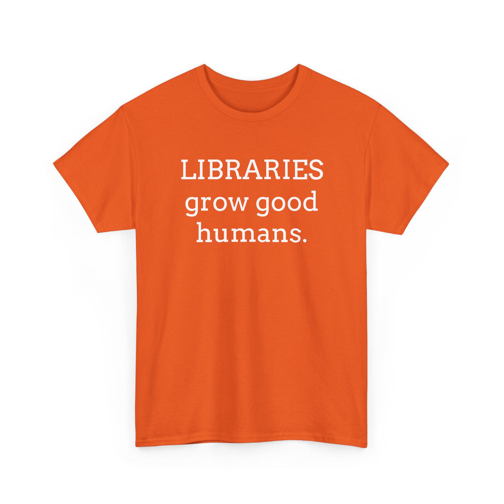 Libraries Grow Good Humans T-Shirt